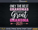 Only The Best Grandmas Get Promoted To Great Grandma 2021