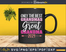 Only The Best Grandmas Get Promoted To Great Grandma 2021