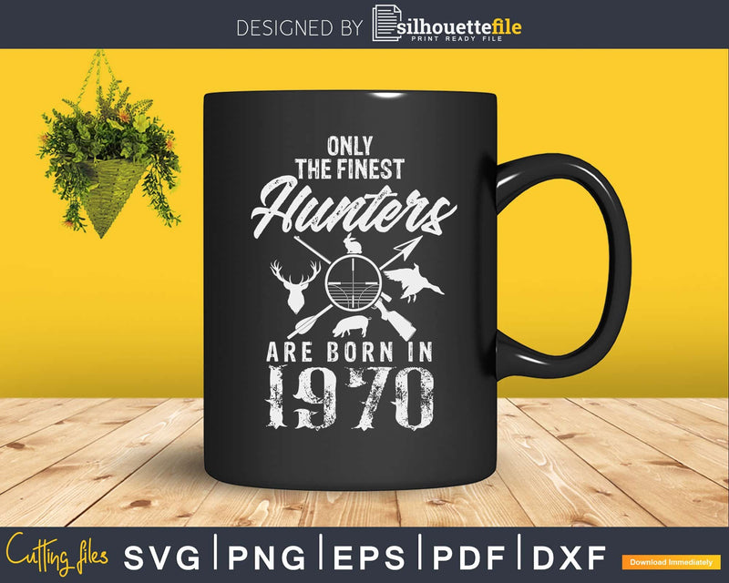 Only the finest hunters are born in 1970