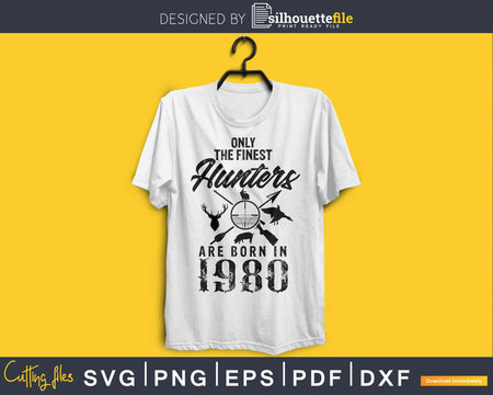 Only the finest hunters are born in 1980 Svg Png Cricut