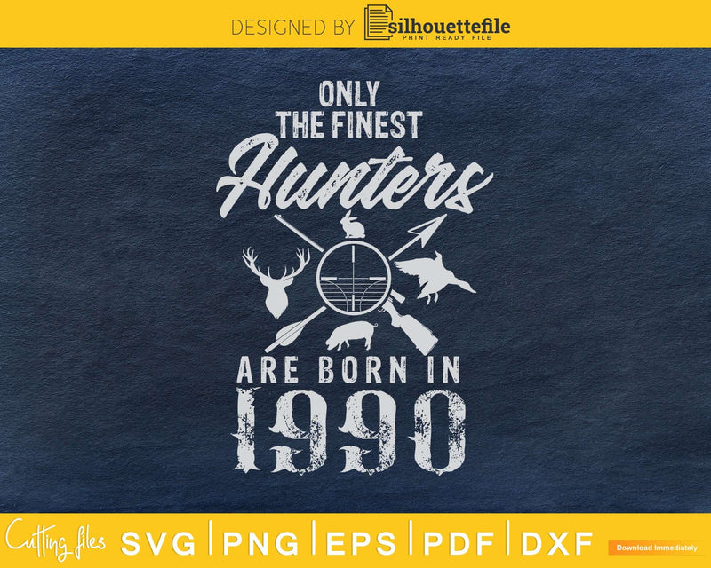 Only the finest hunters are born in 1990