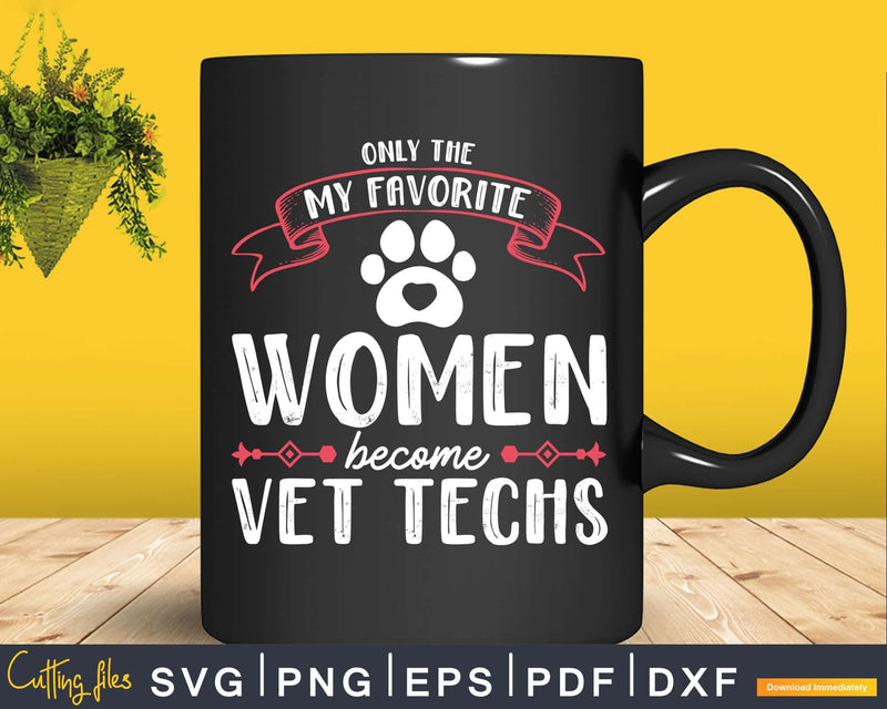 Only the Strongest women become Vet Techs Svg Png Graphic