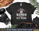 Only the Strongest women become Vet Techs Svg Png Graphic