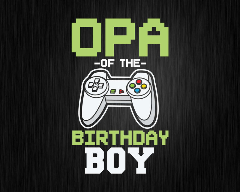 Opa of the Birthday Boy Matching Video Game buy svg designs