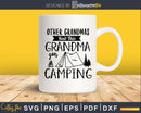 Other grandmas knit this grandma goes camping cricut cut