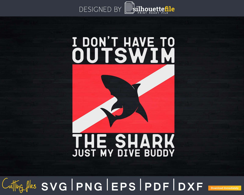 Outswim My Dive Buddy Funny Shark & Scuba Diving Diver Png