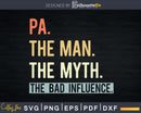 Pa The Man Myth bad influence Svg Png Shirt Design