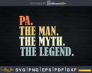 Pa The Man Myth Legend Father day Svg Png T-shirt Design