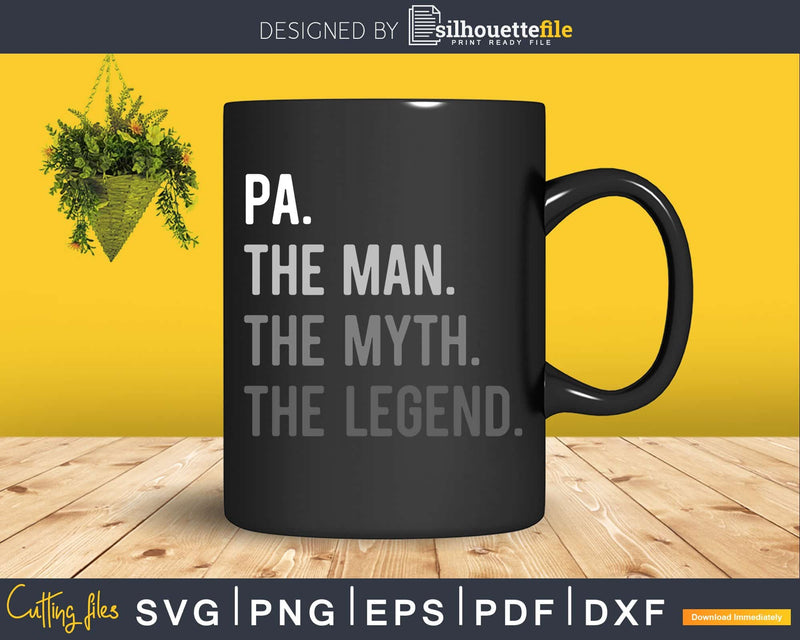 Pa The Man Myth Legend Svg Design Cricut Printable File