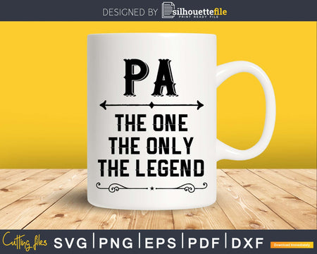 Pa The One Only Legend Fathers Day Svg Design Cut Files