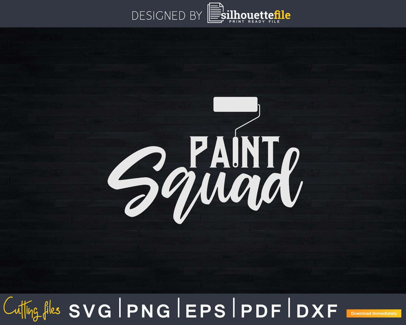 Paint Squad Painter House Painting Funny Painters Svg Dxf