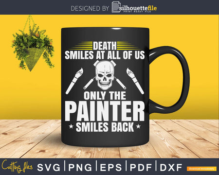 Painter And Decorator Death Smiles At All Of Us Svg Dxf Cut