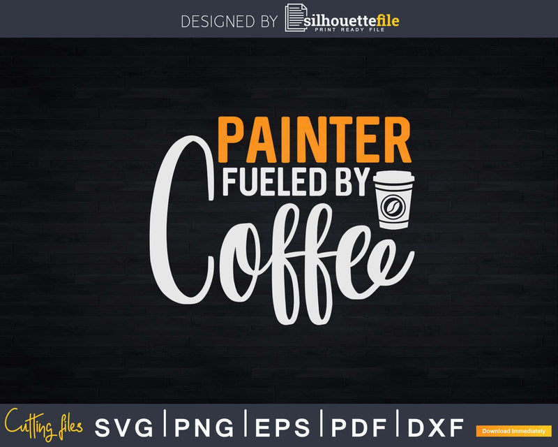 Painter Fueled By Coffee Svg Dxf Cut Files