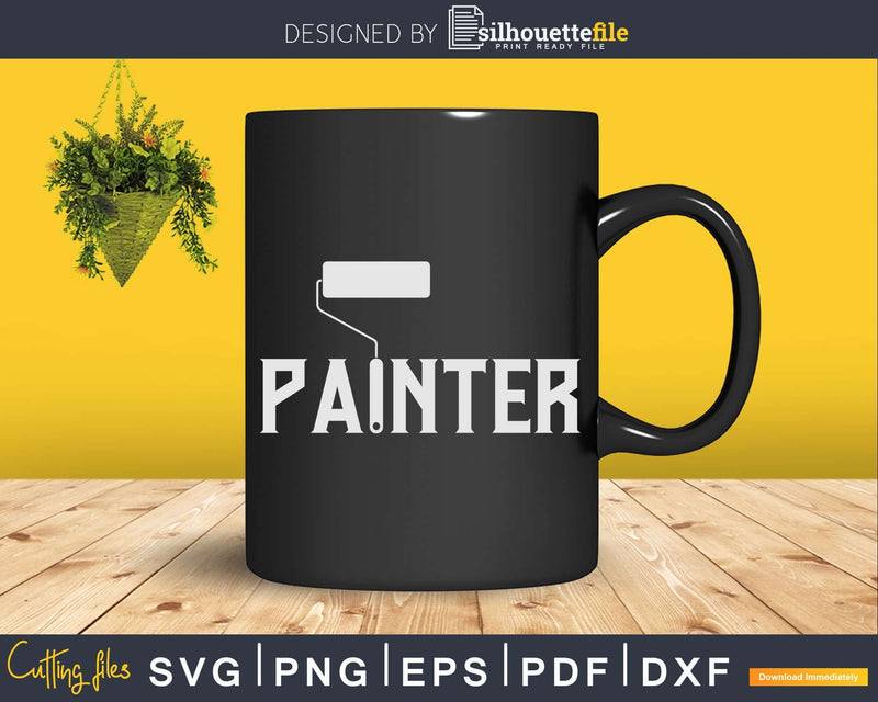 Painter Paint Roller House Painting Funny Painters Svg Dxf