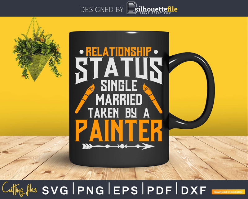 Painter Relationship Status Taken By A Sexy Svg Dxf Cut