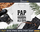 Pap Because Grandpa is for Old Guys Shirt Svg Files