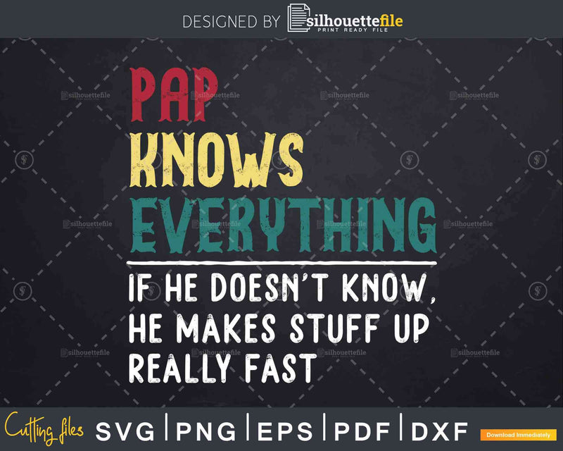 Pap Knows Everything Funny Fathers Day Svg Dxf Eps Cricut