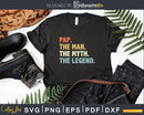 Pap The Man Myth Legend Svg Dxf Cricut Files