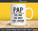 Pap The One Only Legend Svg Dxf Png Cricut Files