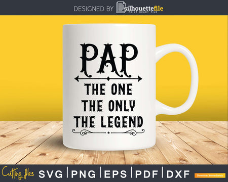Pap The One Only Legend Svg Dxf Png Cricut Files