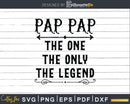 Pap The One Only Legend Svg Dxf Png Cricut Files