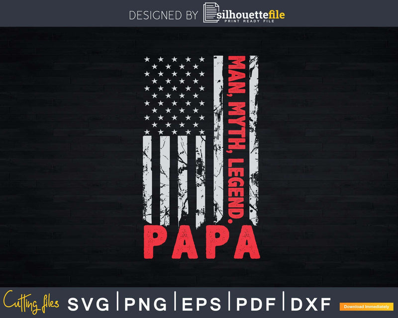 Papa Man Myth Legend USA Flag Fathers Day Svg T-shirt Design