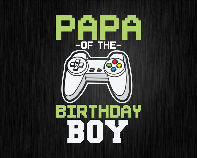 Papa of the Birthday Boy Matching Video Game birthday svg