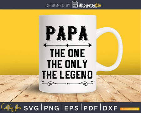 Papa The One Only Legend Fathers Day Svg Design Cut Files