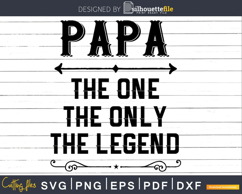 Papa The One Only Legend Fathers Day Svg Design Cut Files