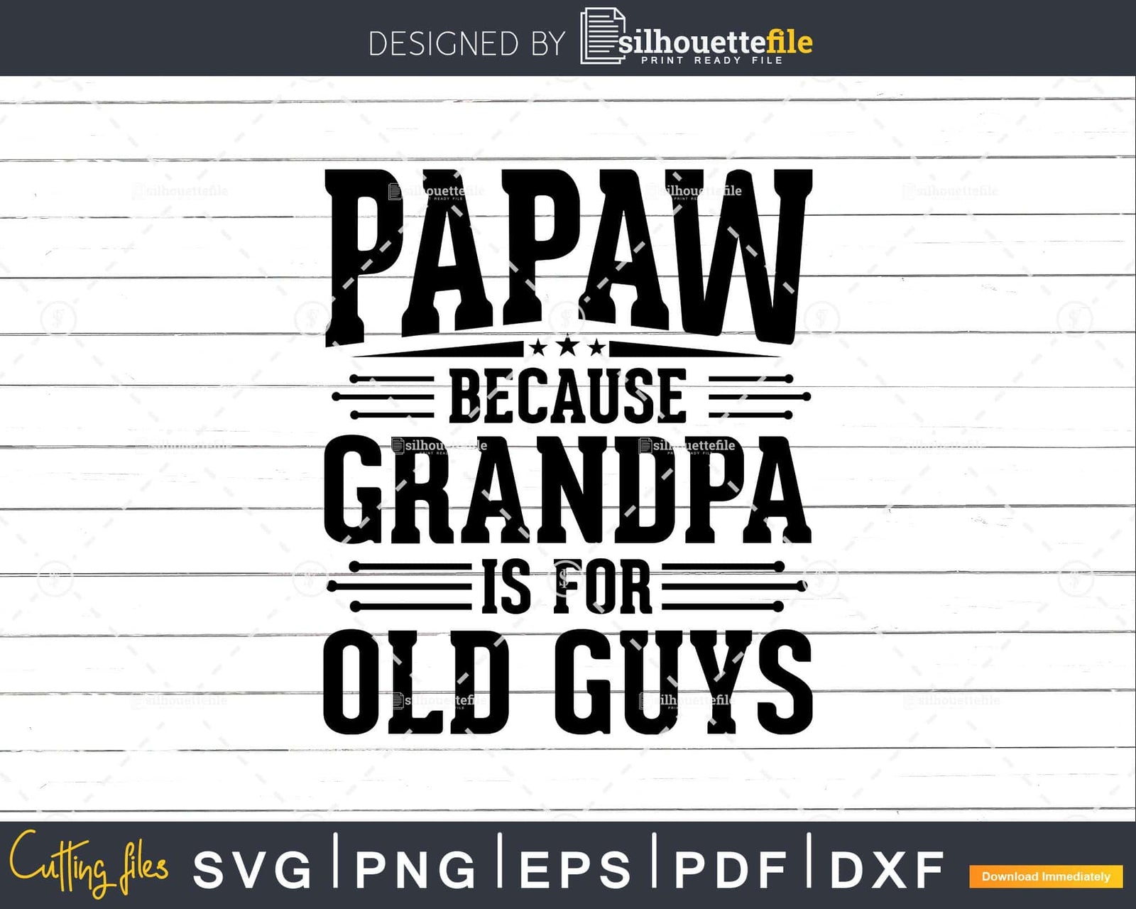 Papaw Because Grandpa is for Old Guys Fathers Day Shirt Svg Files ...