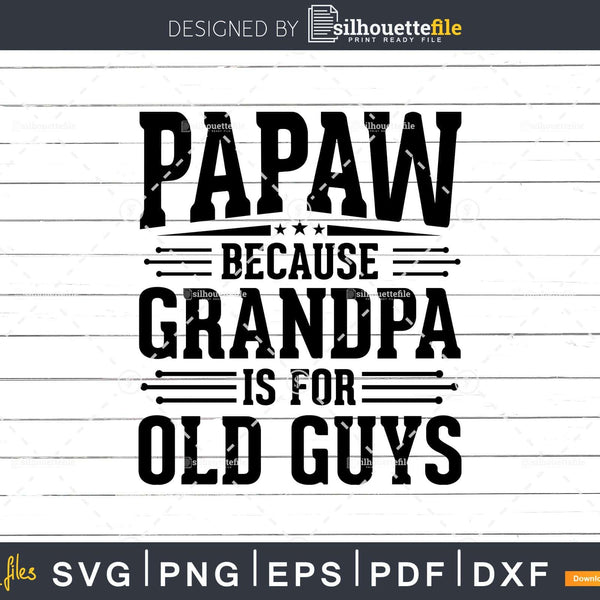 Papa Because Grandpa is for Old Guys By ssflowerstore