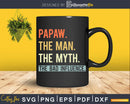 Papaw Man Myth bad influence Svg Png Shirt Design