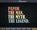 Papaw The Man Myth Legend Father day Svg Png T-shirt Design