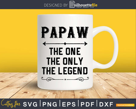 Papaw The One Only Legend Fathers Day Svg Design Cut Files