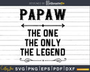Papaw The One Only Legend Fathers Day Svg Design Cut Files