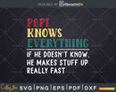 Papi Knows Everything Funny Fathers Day Svg Dxf Eps Cricut