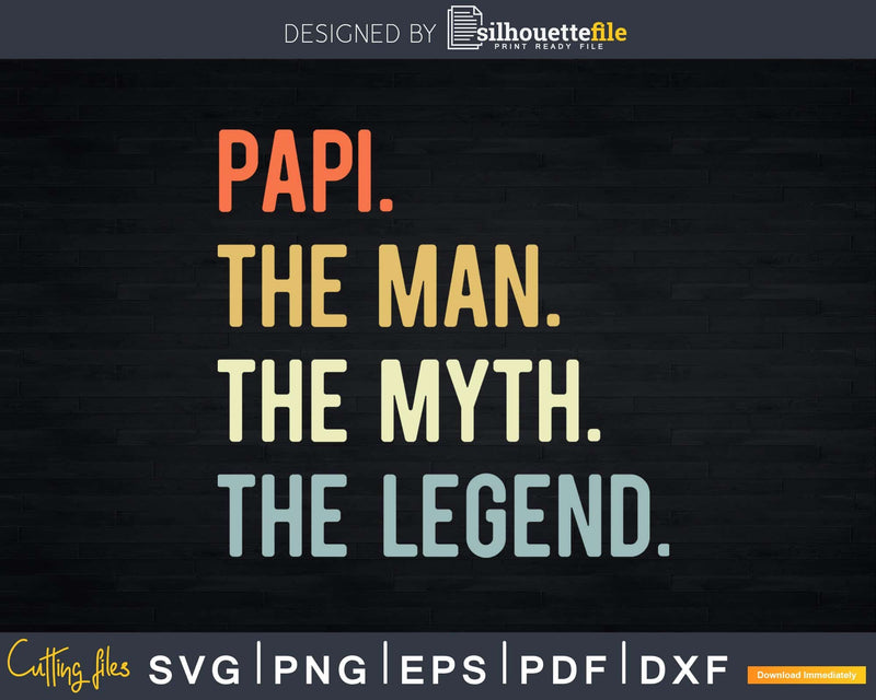 Papi The Man Myth Legend Dad Vintage Svg T-Shirt Design