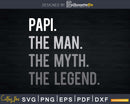Papi The Man Myth Legend Svg Design Cricut Printable File