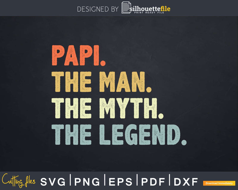 Papi The Man Myth Legend Svg Dxf Cricut Files