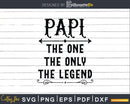 Papi The One Only Legend Svg Dxf Png Cricut Files