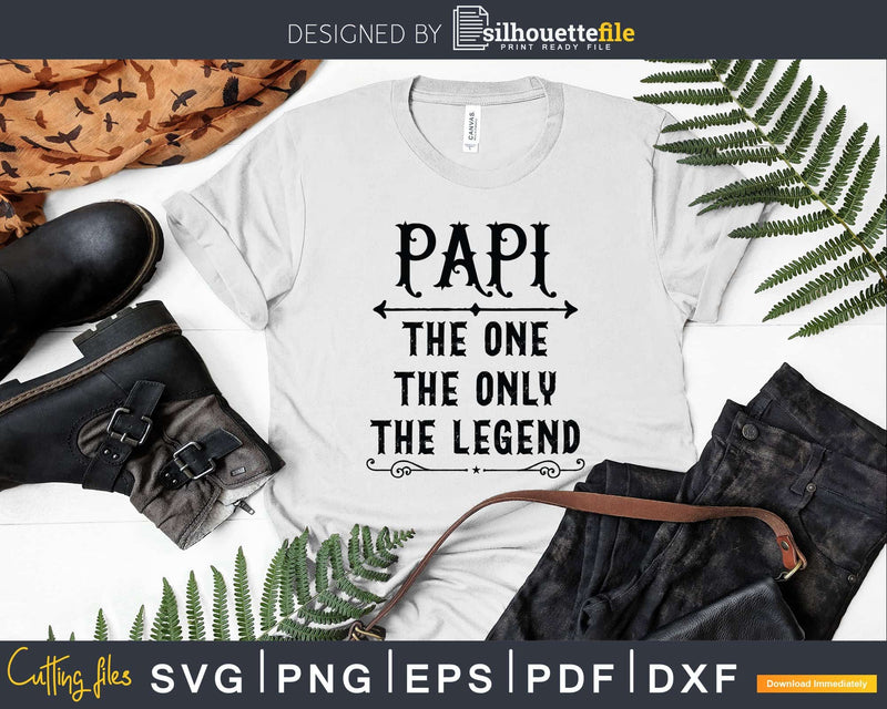 Papi The One Only Legend Svg Dxf Png Cricut Files