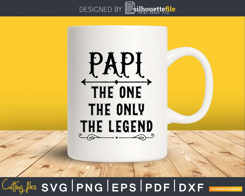 Papi The One Only Legend Svg Dxf Png Cricut Files