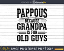 Pappous Because Grandpa is for Old Guys Fathers Day Shirt