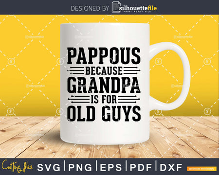 Pappous Because Grandpa is for Old Guys Shirt Svg Files For