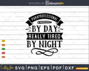 Paraprofessional by day really tired night