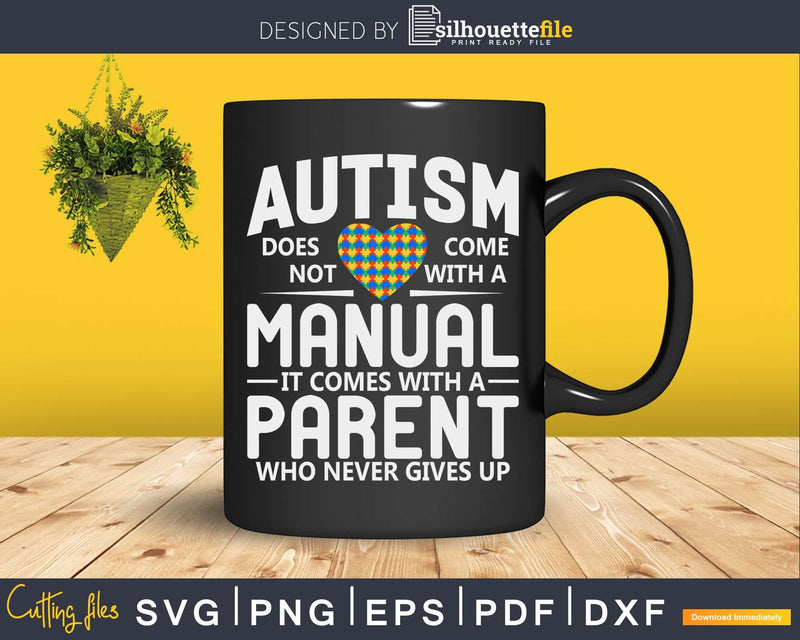 Parent Never Gives Up Autism Awareness Shirt Svg Dxf Png