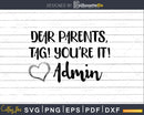 Parents Tag Your It Love Admin Svg Administration Cricut