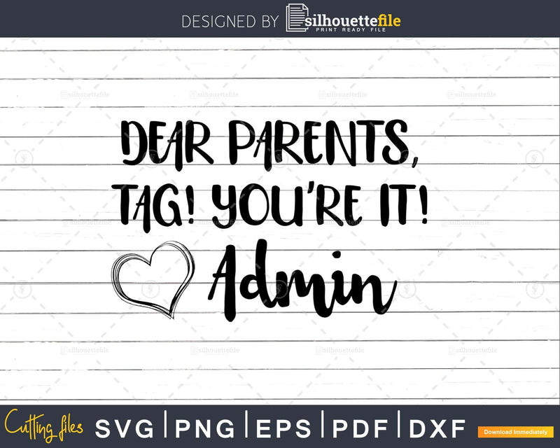 Parents Tag Your It Love Admin Svg Administration Cricut