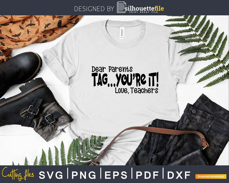 Parents Tag Your It Love Teachers Svg Summer Teacher Cut