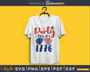 Party like it’s 1776 4th of July Independence svg Cut